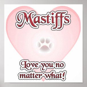 Mastiffs Love You No Matter What Poster