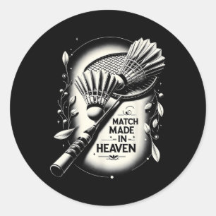 Match Made In Heaven Badminton Funny Graphic Tees  Classic Round Sticker