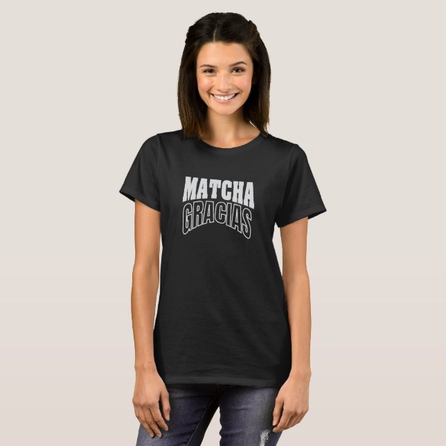Matcha Gracias Typography, bent T-Shirt (Front Full)