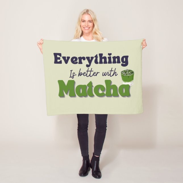 Matcha Green Tea, Everything is better with matcha Fleece Blanket (In Situ)