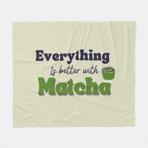 Matcha Green Tea, Everything is better with matcha Fleece Blanket