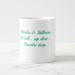 Matcha & Stillness – Be Still, Sip Slow, Breathe D Large Coffee Mug