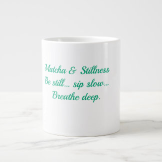 Matcha & Stillness – Be Still, Sip Slow, Breathe D Large Coffee Mug