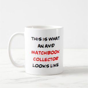 matchbook collector, avid coffee mug
