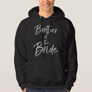 Matching Bridal Party Gifts for Family Brother of Hoodie