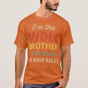 Matching Brothers Middle Brother The Reason We Hav T-Shirt