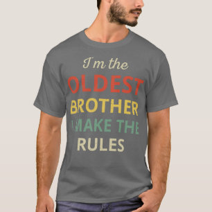 Matching Brothers Oldest Brother I Make The Rules  T-Shirt