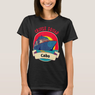 Matching Cabo Cruise Squad Cruising Vacation T-Shirt