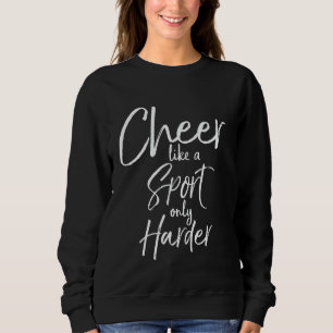 Matching Cheerleading Team Cheer Like a Sport Only Sweatshirt