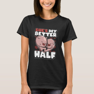 Matching Couple Pigs Shes My Better T-Shirt