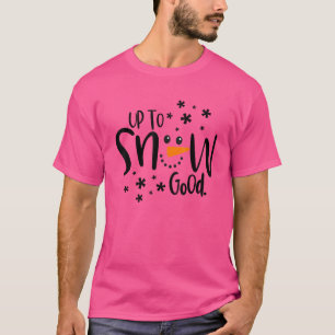 Matching Family Christmas Up To Snow Good Snowman T-Shirt