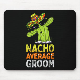 Matching Family Groom Joke Funny Nacho Average Gro Mouse Pad