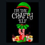 Matching Family Group I'm The Crafty Elf Christmas Poster<br><div class="desc">Matching Family Group I'm The Crafty Elf Christmas</div>