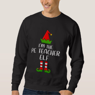 Matching Family Group I'm The PE Teacher Elf Chris Sweatshirt