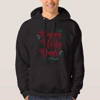 Matching Family Happy Holly Days Festive Xmas Chri Hoodie