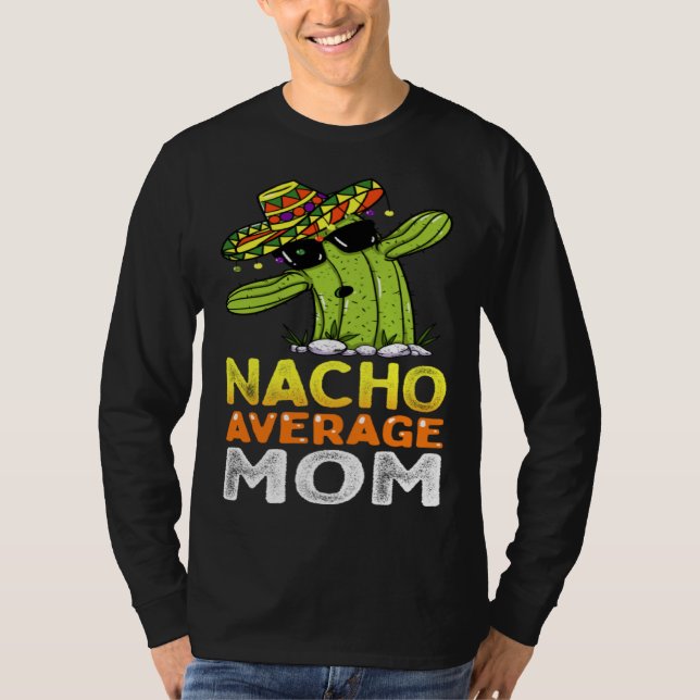 Matching Family Mother Joke  Nacho Average Mom T-Shirt (Front)