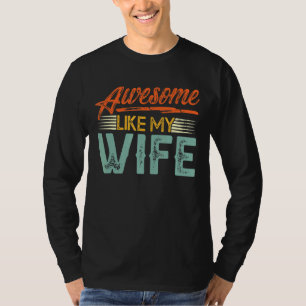 Matching Family Mother's Day Awesome Like My  Wife T-Shirt