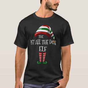 Matching Family The Pet All The Dogs Elf Christmas T-Shirt