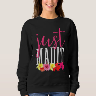 Matching Newlywed Just Mauid Hawaii Maui Honeymoon Sweatshirt