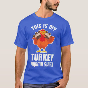 Matching outfits This is my Turkey Pajama T-Shirt