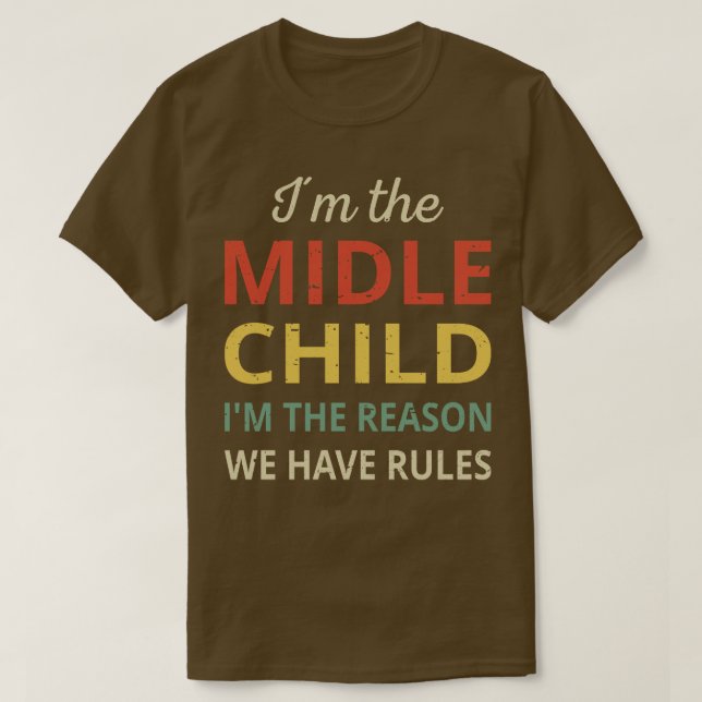 Matching Siblings Middle Child The Reason We Have  T-Shirt (Design Front)