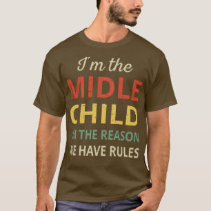 Matching Siblings Middle Child The Reason We Have  T-Shirt