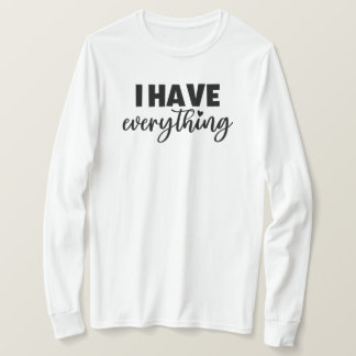 Matchy Apparel "I Have Everything" New Mum Gift LS T-Shirt
