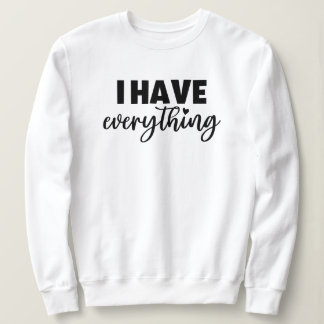 Matchy Apparel "I Have Everything" New Mummy Gift Sweatshirt