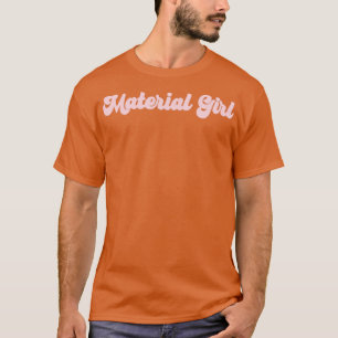 Material Girl pink T-Shirt