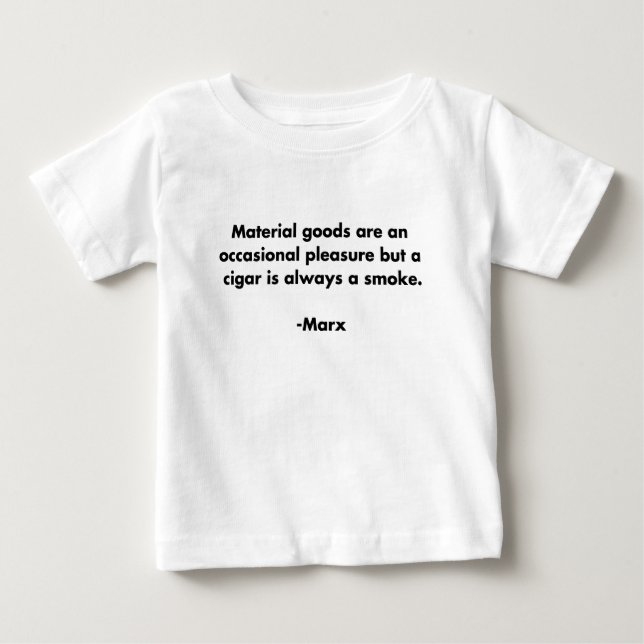 Material Goods... Funny Marxism Quote T-Shirt (Front)