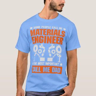 Materials Engineer Dad Father Gift  T-Shirt