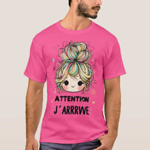 Maternelle Enfant Attention La Maternelle Jarrive  T-Shirt
