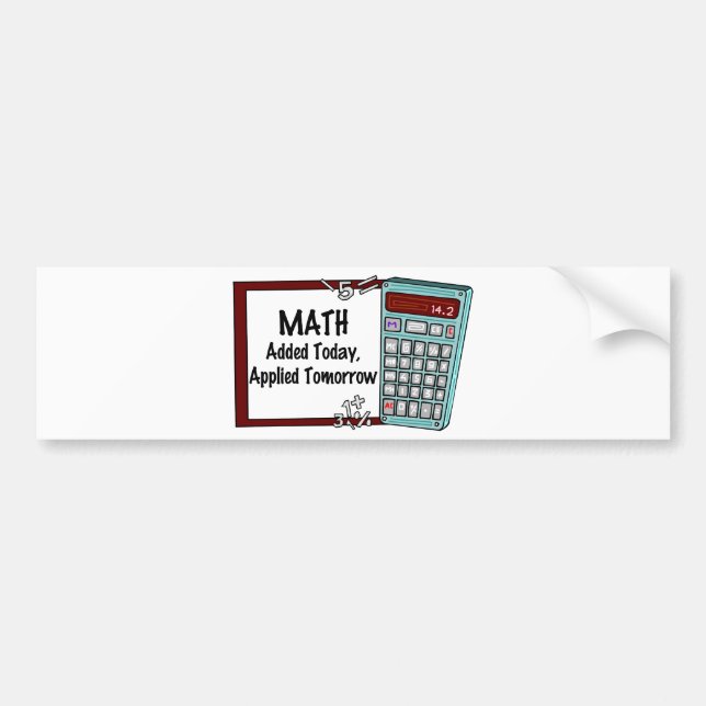 Math : Added Today, Applied Tomorrow Bumper Sticker (Front)