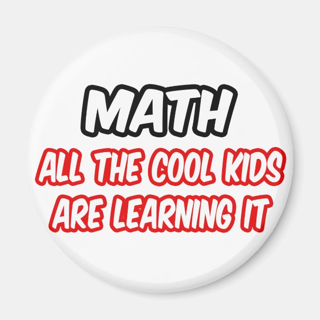 Math...All The Cool Kids Are Learning It Magnet (Front)