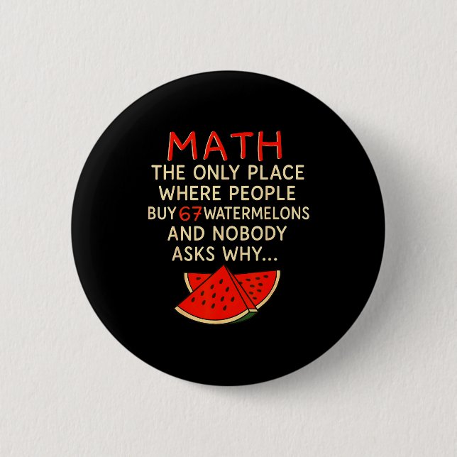 Math And 67 Watermelons Funny 6 7 Meme Calculation 6 Cm Round Badge (Front)
