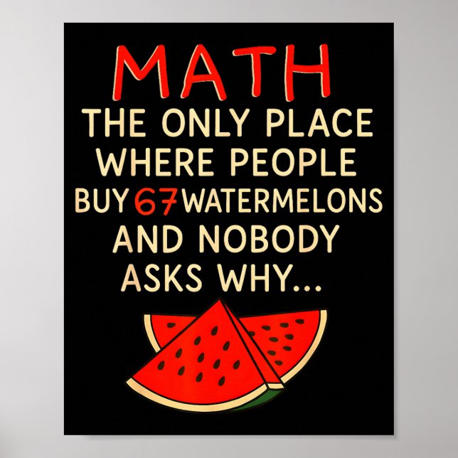 Math And 67 Watermelons Funny 6 7 Meme Calculation Poster (Front)