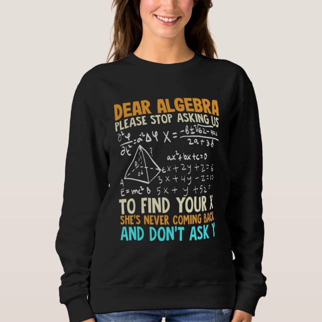Math And Algebra And Mathematics Humour Sweatshirt (Front)