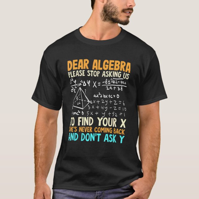 Math And Algebra And Mathematics Humour T-Shirt (Front)