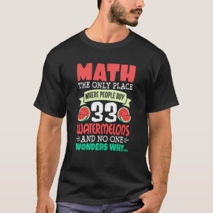 Math And Watermelon saying Calculation Numbers T-Shirt