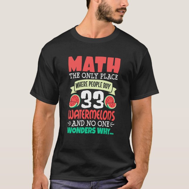 Math And Watermelon saying Calculation Numbers T-Shirt (Front)