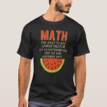 Math And Watermelons Mathematics Calculation Numbe T-Shirt<br><div class="desc">Math And Watermelons Mathematics Calculation Numbers Premium.</div>