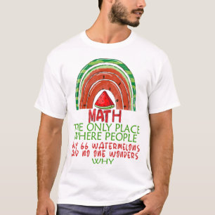 Math And Watermelons Mathematics Calculation Numbe T-Shirt