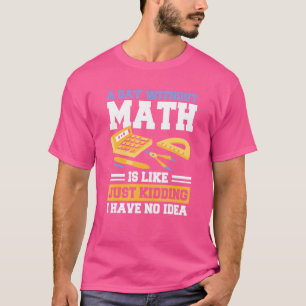 Math Apparel For Math Mathematics Geek T-Shirt