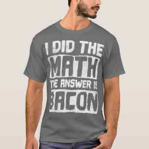 Math Bacon Mathematician T-Shirt
