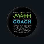 Math Coach Mathematics Tutor 6 Cm Round Badge<br><div class="desc">Math coach design for men or women who teach mathematics to student for math competition events.</div>