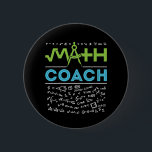Math Coach Mathematics Tutor 6 Cm Round Badge<br><div class="desc">Math coach design for men or women who teach mathematics to student for math competition events.</div>