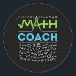 Math Coach Mathematics Tutor Classic Round Sticker<br><div class="desc">Math coach design for men or women who teach mathematics to student for math competition events.</div>