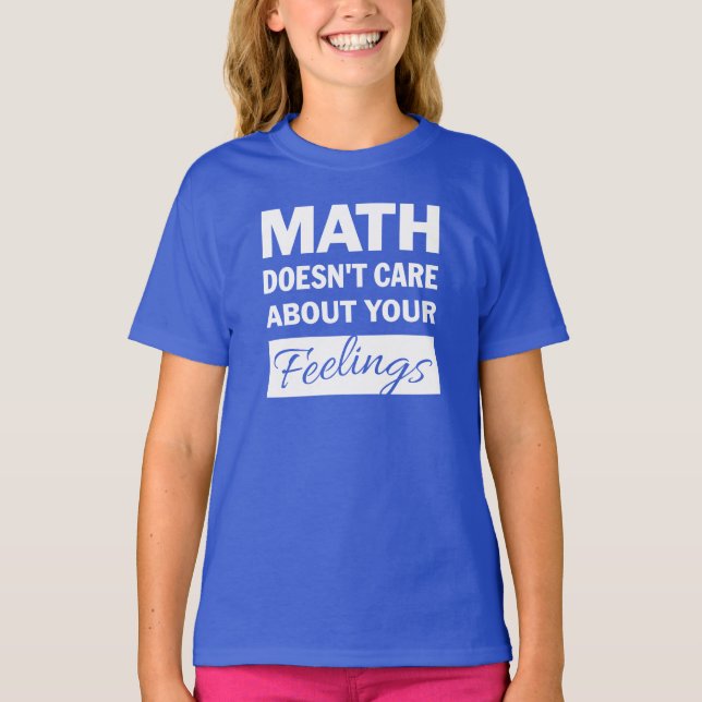 Math Doesn't Care White Text Girls Shirt (Front)