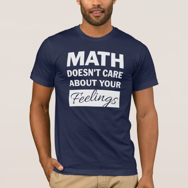 Math Doesn't Care White Text Mens Shirt (Front)