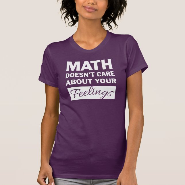 Math Doesn't Care White Text Womens Shirt (Front)
